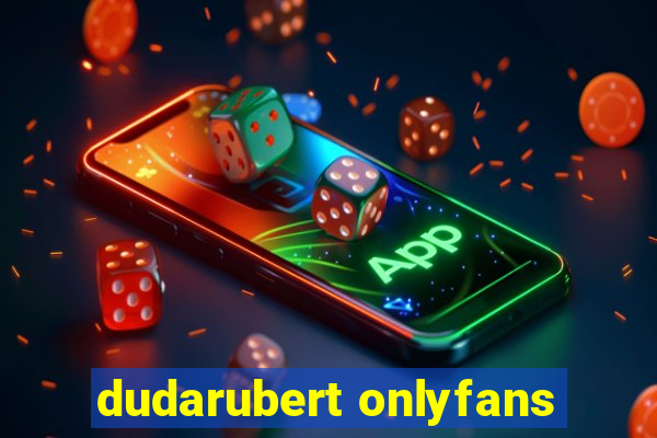 dudarubert onlyfans